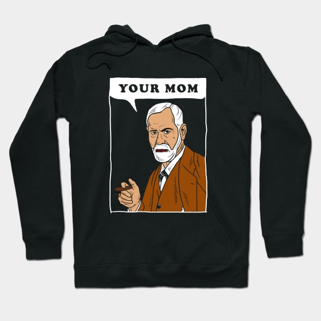 Your Mom - Freud Hoodie by dumbshirts